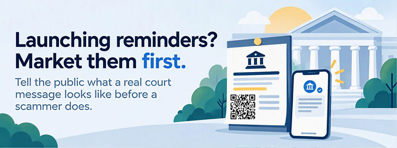 “Launching reminders? Market them first,” encouraging courts to show the public what a real court message looks like, alongside a courthouse, public information flier, QR code, and verified court text message on a smartphone.