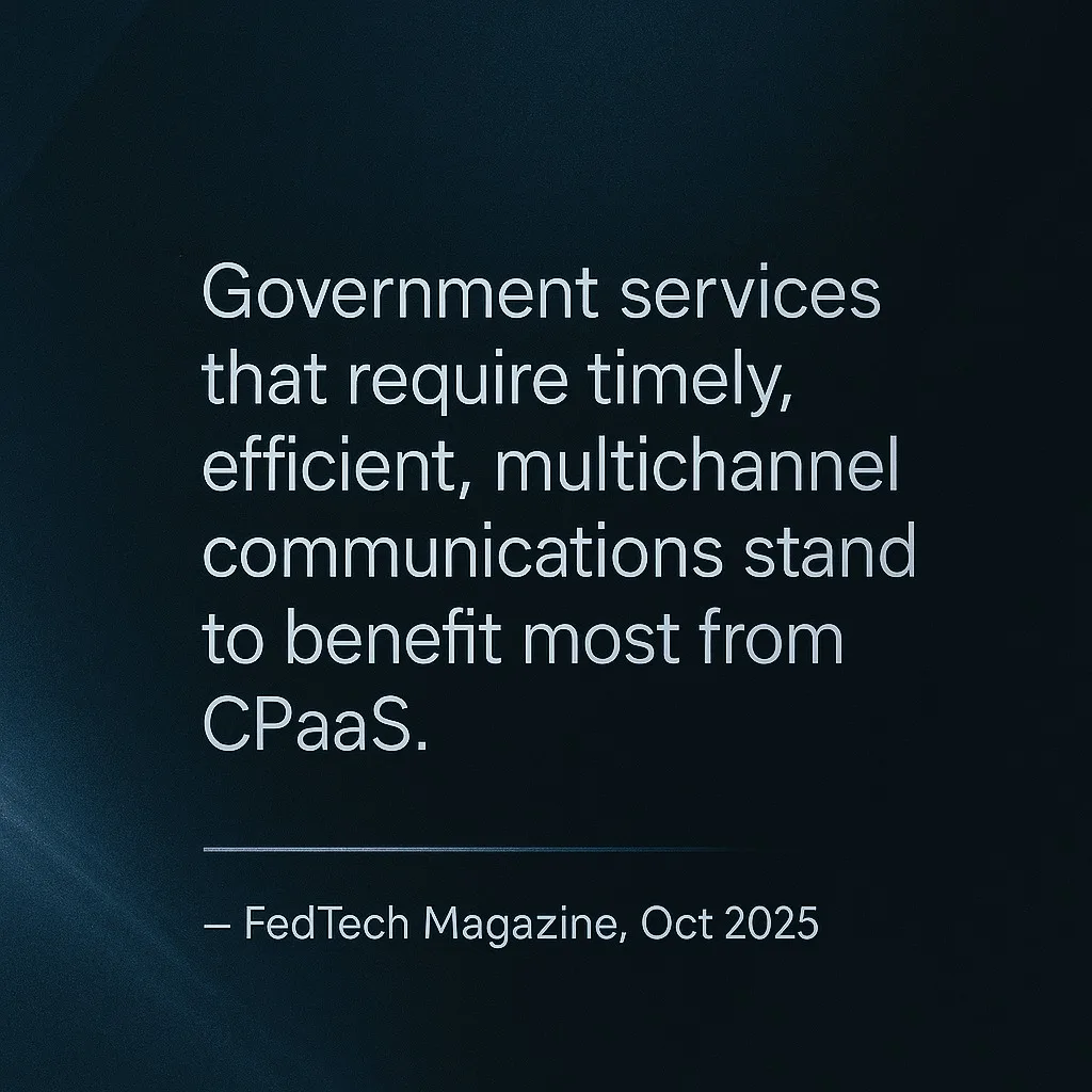 Quote graphic on a dark blue gradient background. The text reads: “Government services that require timely, efficient, multichannel communications stand to benefit most from CPaaS.” – FedTech Magazine, Oct 2025